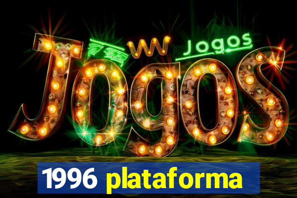 1996 plataforma